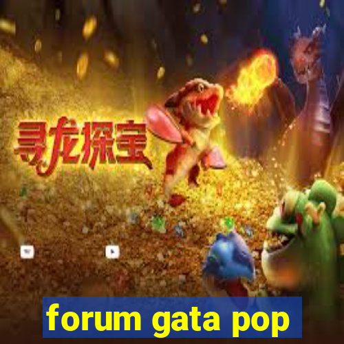 forum gata pop